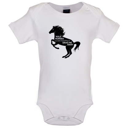 Wild Horses Can Drag Me Away Baby T Shirt