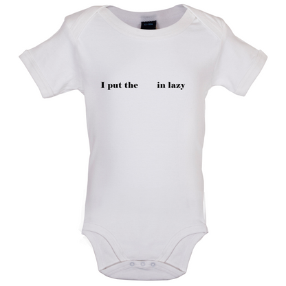 I Put The  In Lazy Baby T Shirt