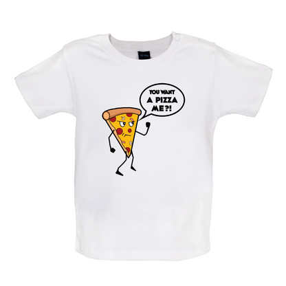 You Want A Pizza Me Baby T Shirt