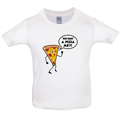 You Want A Pizza Me Kids T Shirt