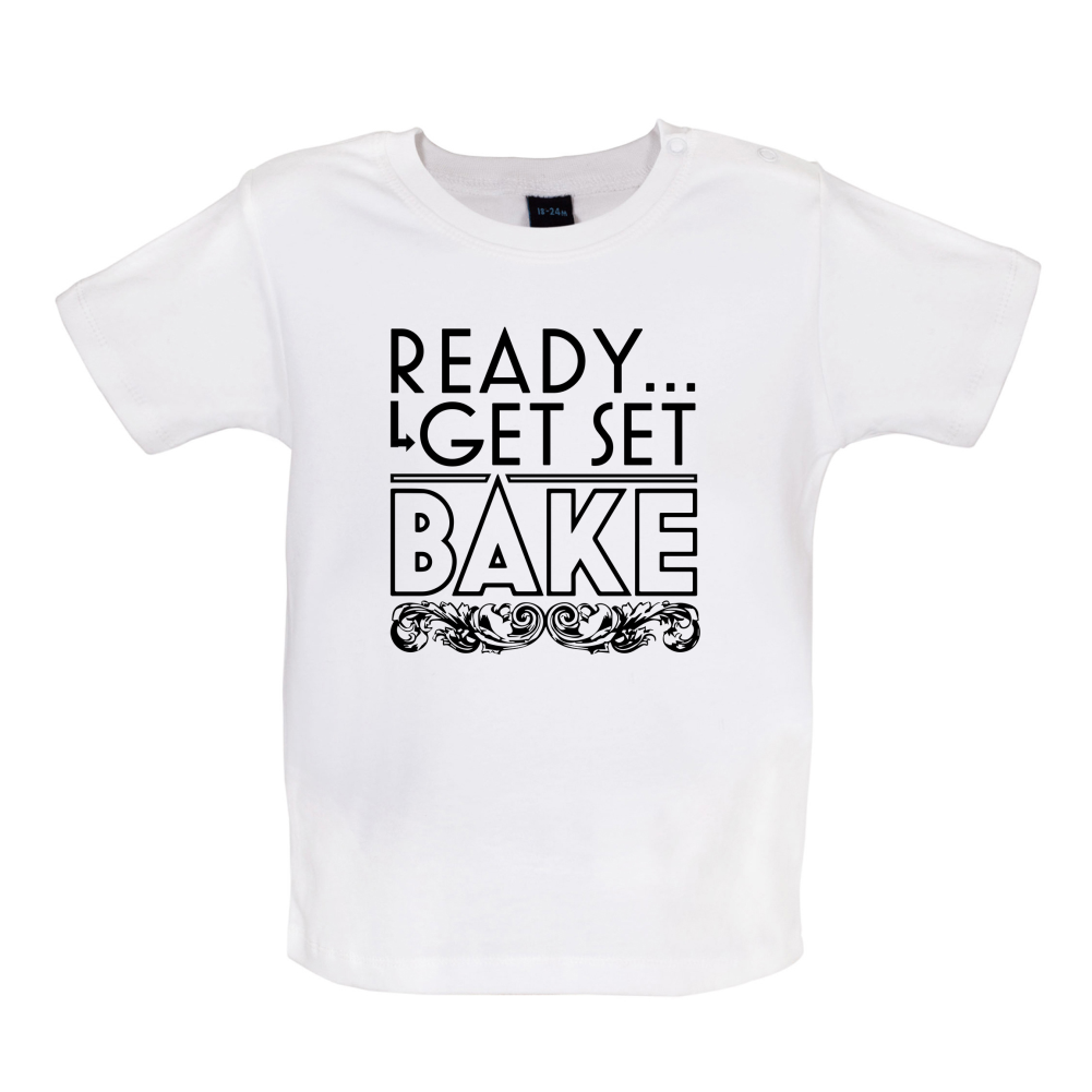 Ready Get Set Bake Baby T Shirt