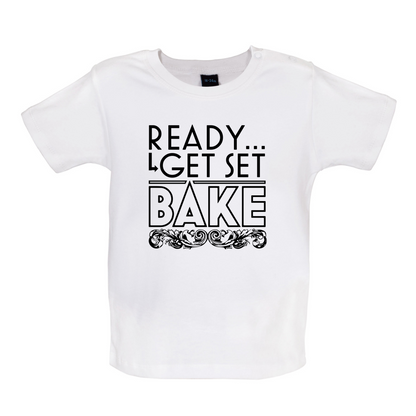 Ready Get Set Bake Baby T Shirt