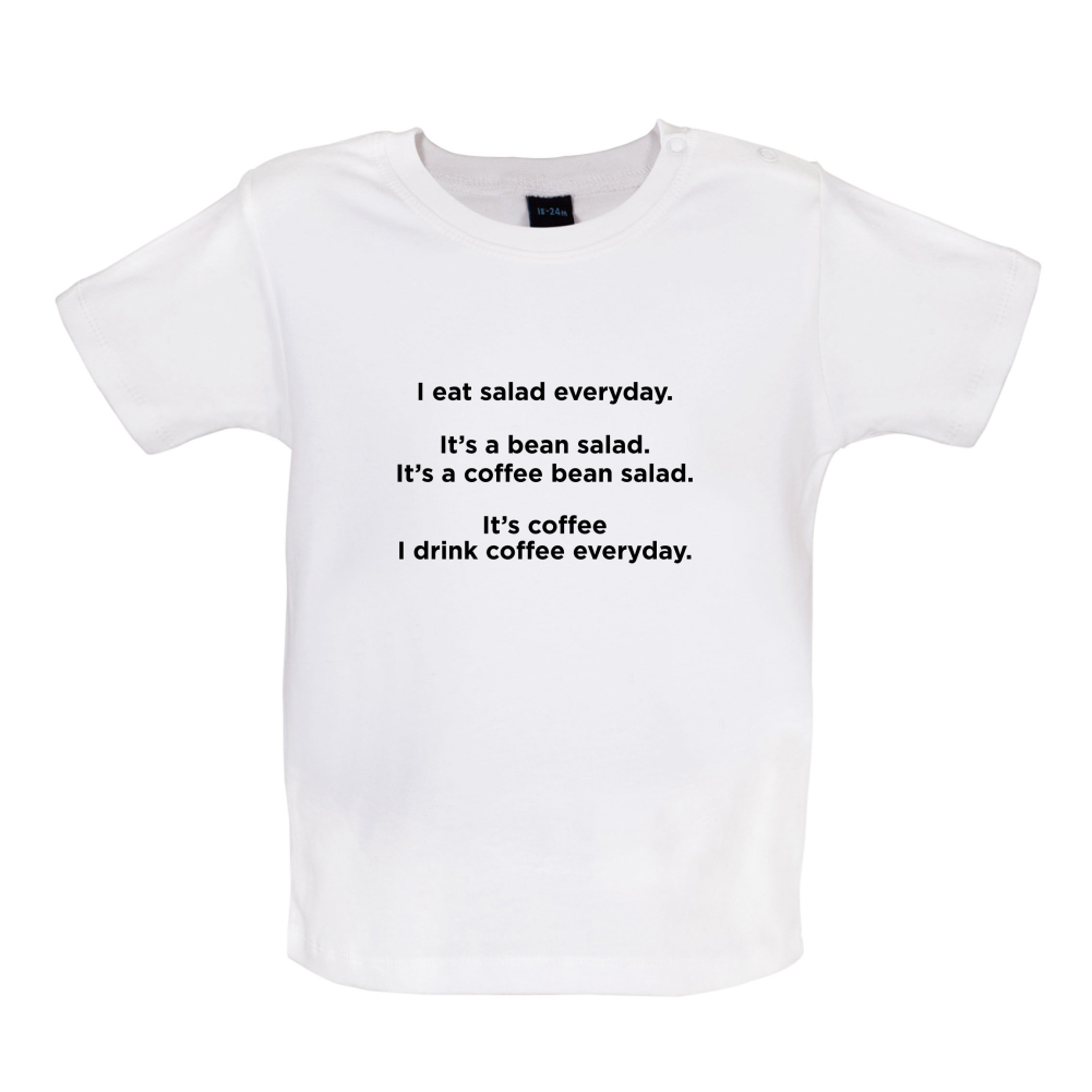 I Drink Coffee Everyday Baby T Shirt