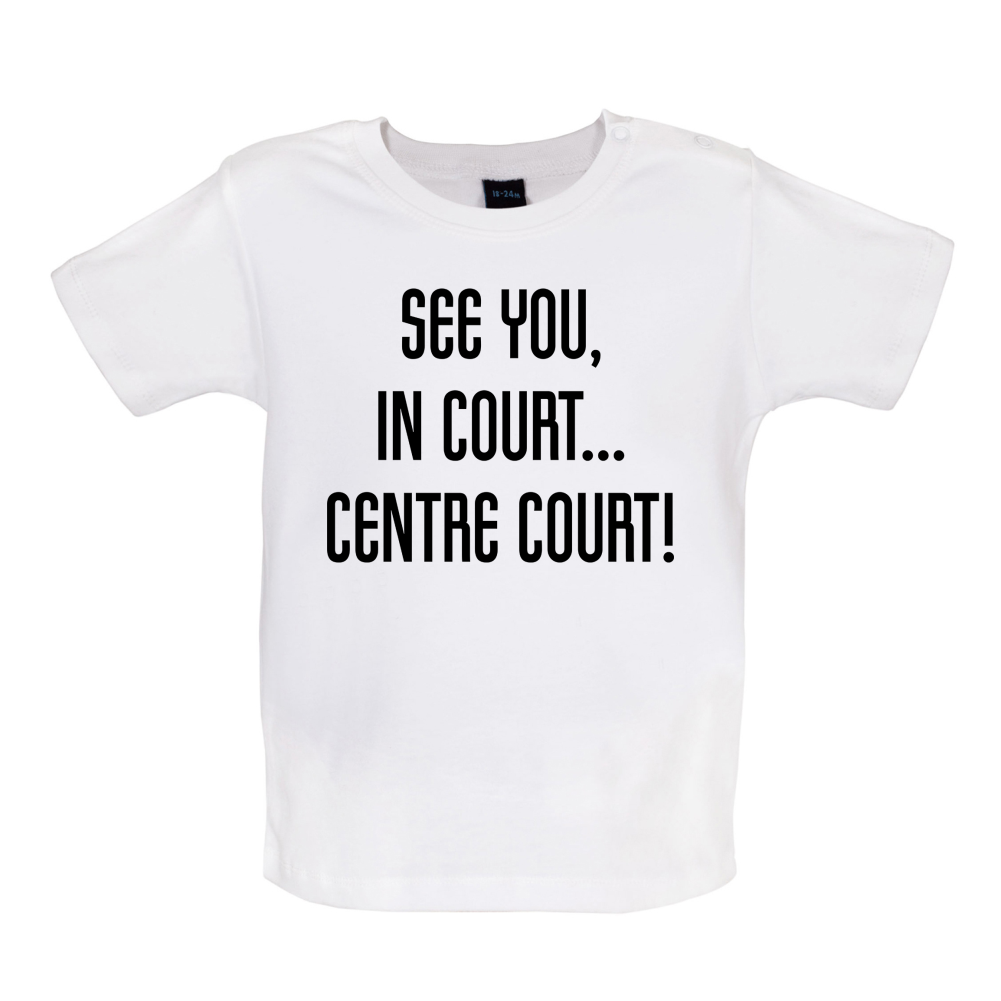 See You In Court Baby T Shirt