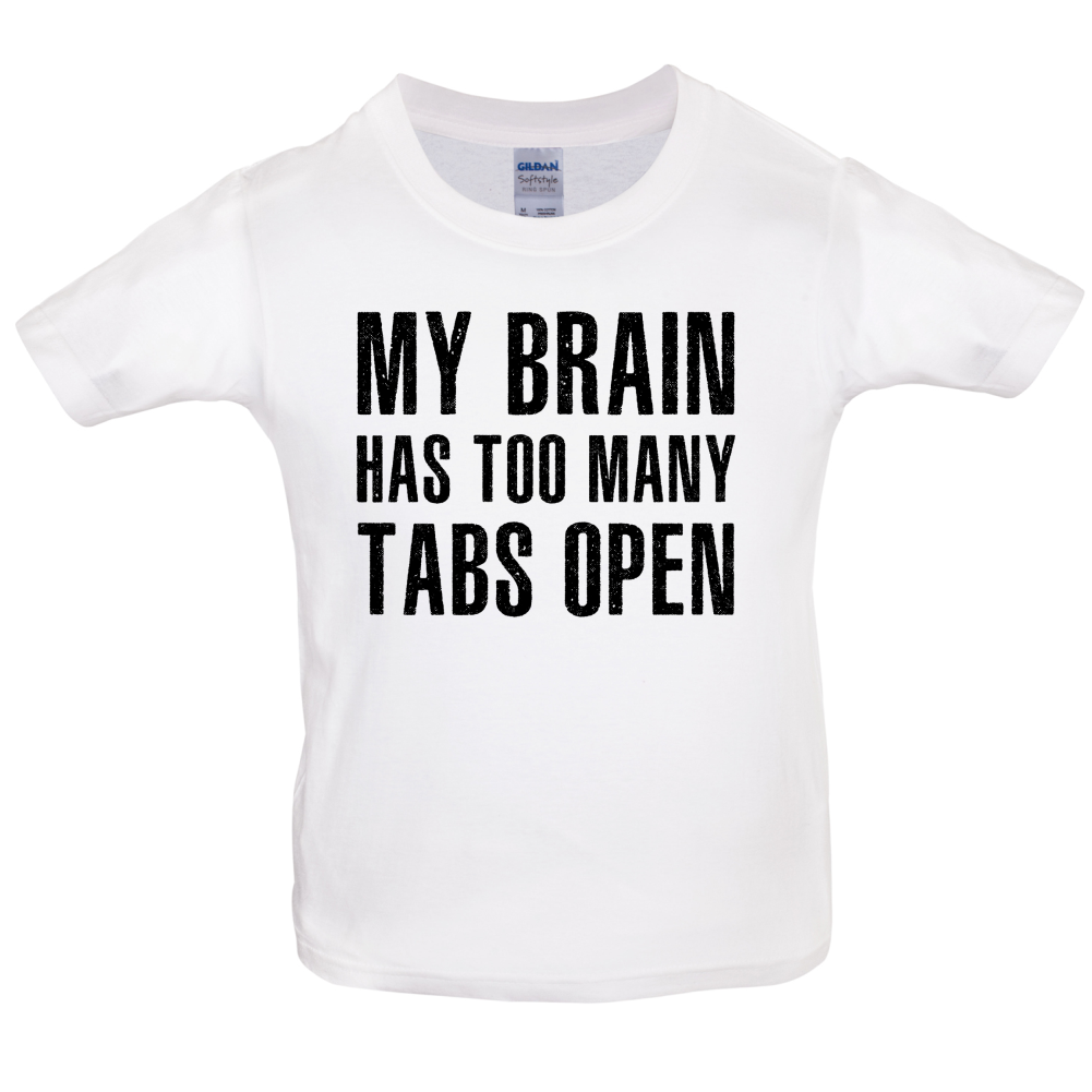 Brain Has Too Many Tabs Open Kids T Shirt