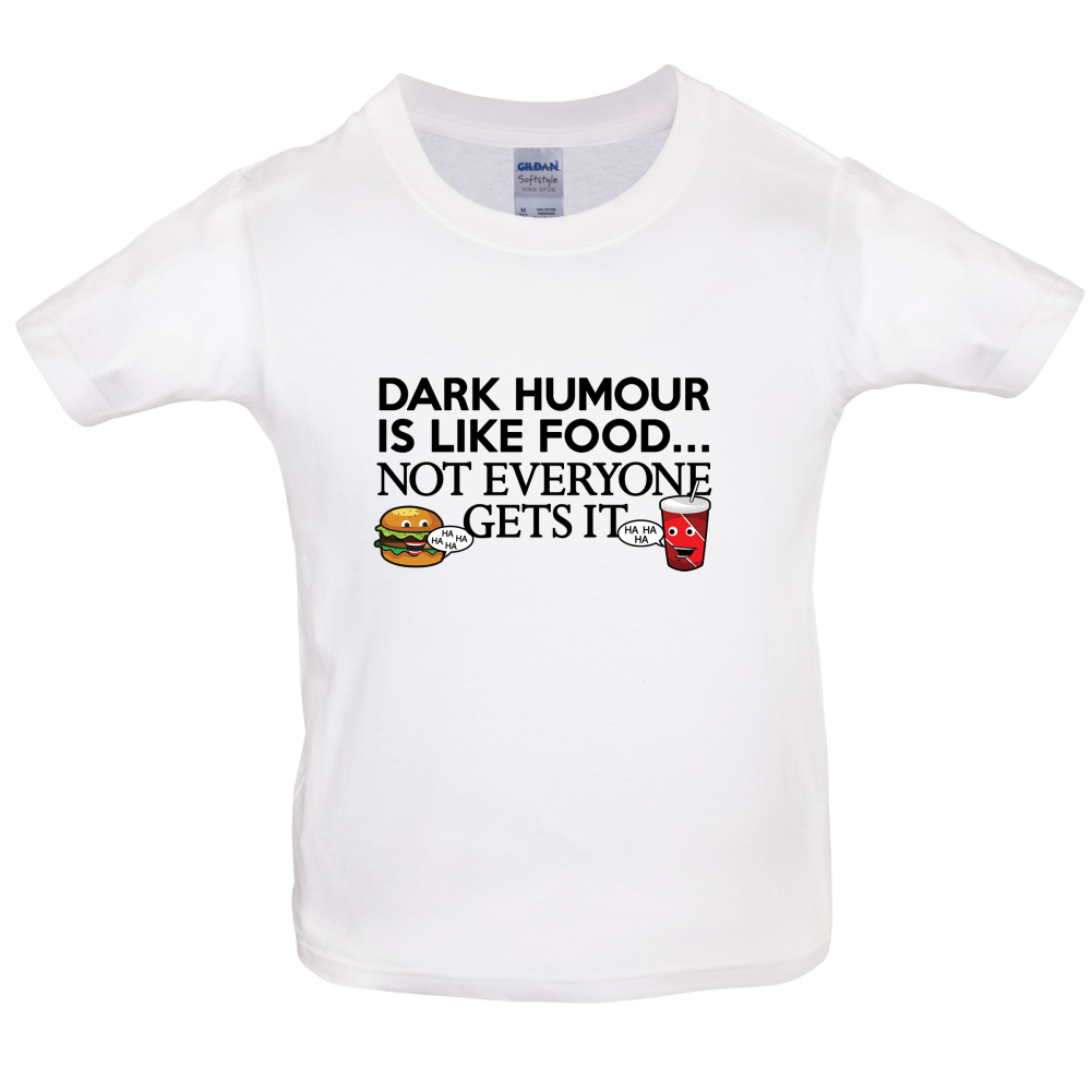 Dark Humour Is Like Food Kids T Shirt
