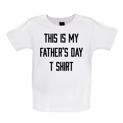This Is My Fathers Day T Shirt Baby T Shirt