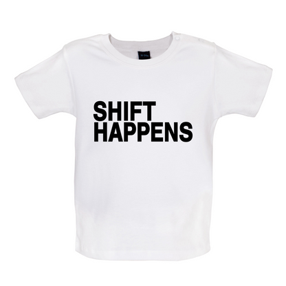 Shift Happens Baby T Shirt