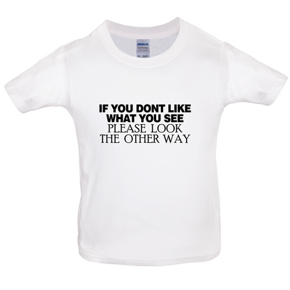 Don't Like What You See Kids T Shirt