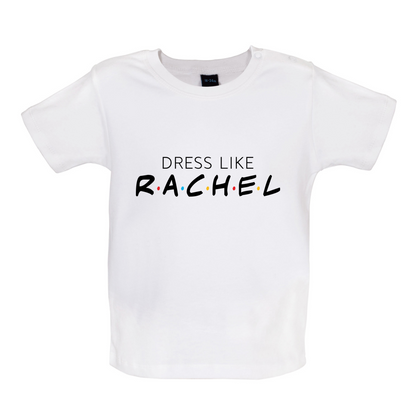 Dress Like Rachel Baby T Shirt