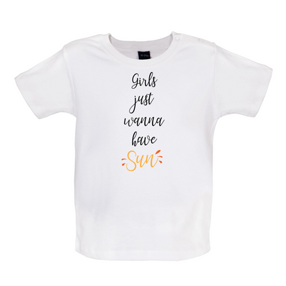 Girls Just Wanna Have Sun Baby T Shirt