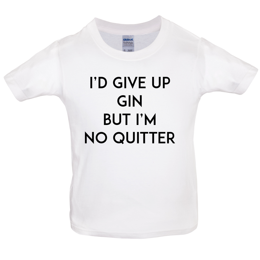 I'd Give Up Gin Kids T Shirt