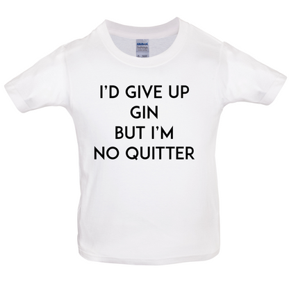 I'd Give Up Gin Kids T Shirt