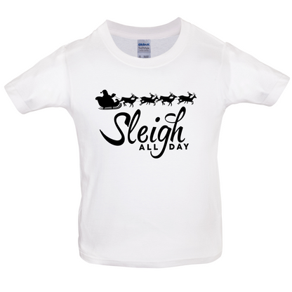 SleighAllDay Kids T Shirt