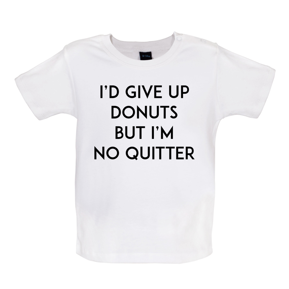 I'd Give Up Donuts Baby T Shirt