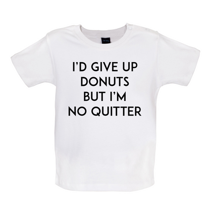 I'd Give Up Donuts Baby T Shirt