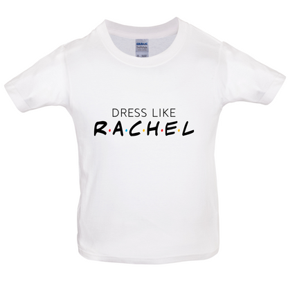 Dress Like Rachel Kids T Shirt