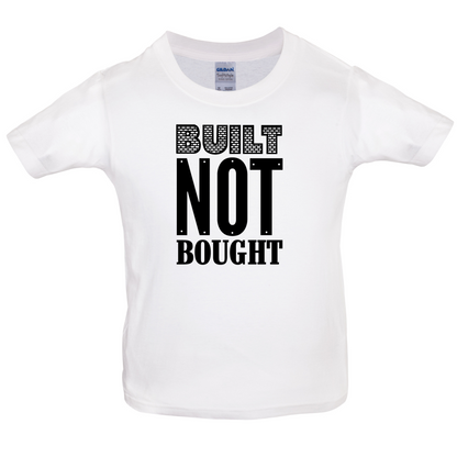 Built Not Bought Kids T Shirt