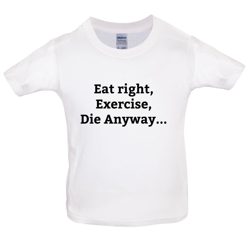 Eat Sleep Exercise Die Kids T Shirt