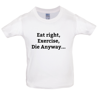 Eat Sleep Exercise Die Kids T Shirt