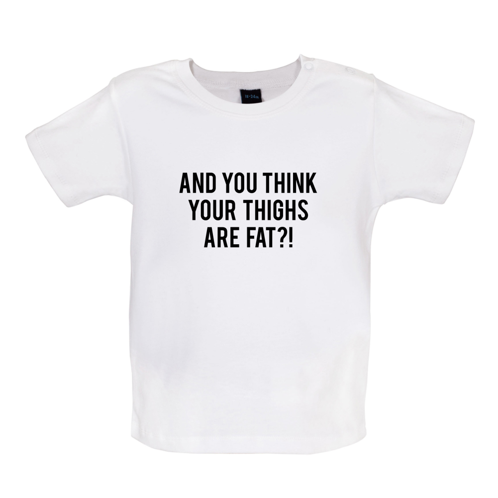 Fat Thighs Baby T Shirt