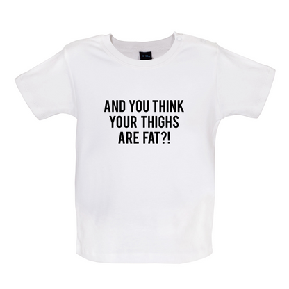 Fat Thighs Baby T Shirt