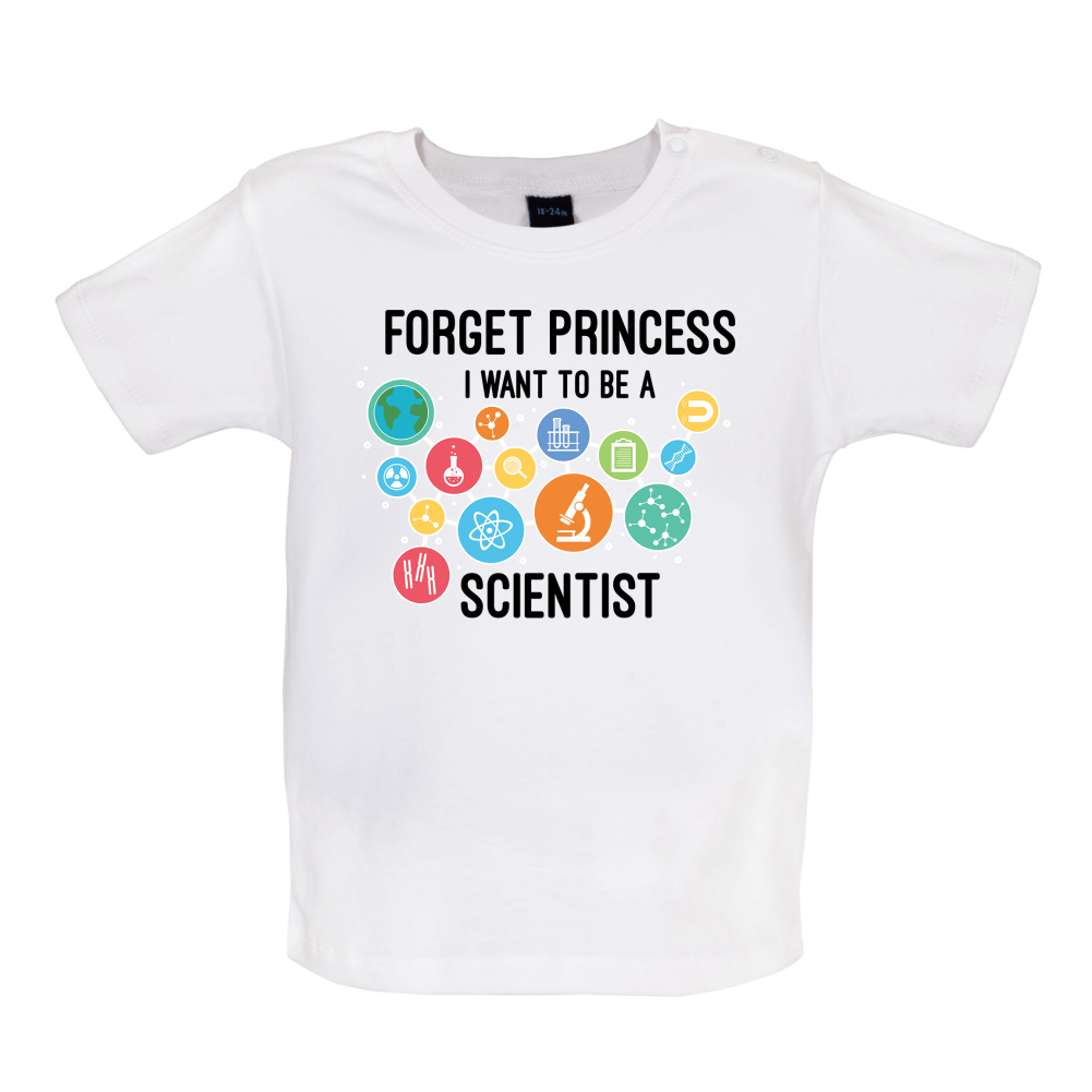 Forget Princess Scientist Baby T Shirt