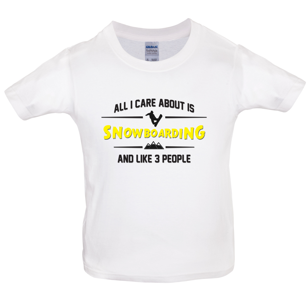 All I Care About Is Snowboarding Kids T Shirt