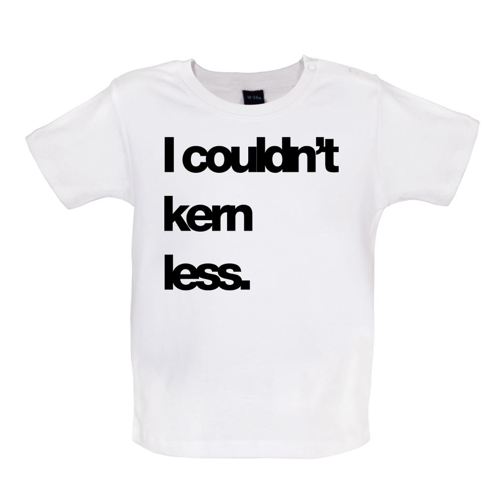 Couldn't Kern Less Baby T Shirt