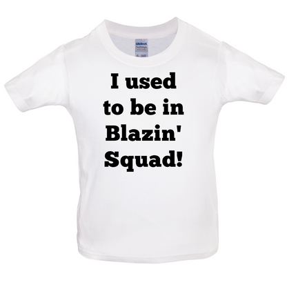 Used To Be in Blazin' Squad Kids T Shirt