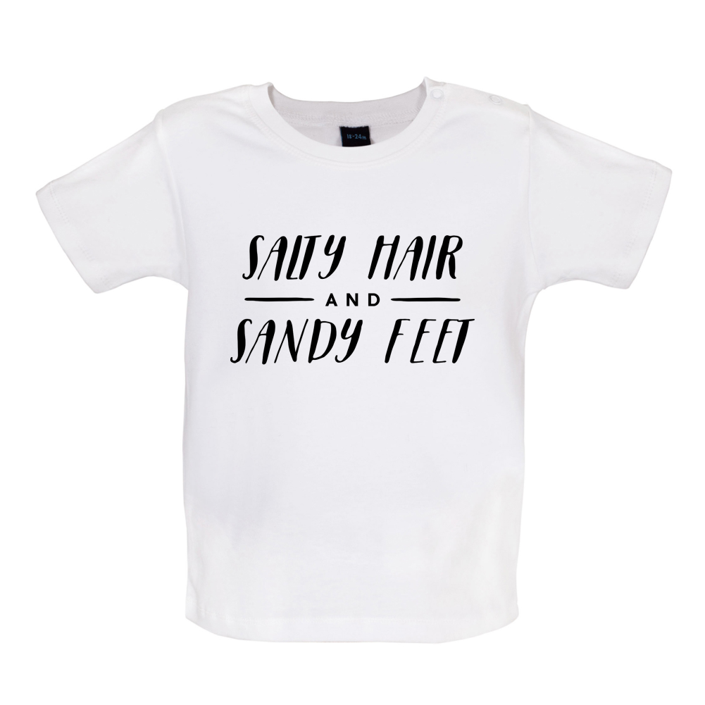 Salty Hair And Sandy Feet Baby T Shirt