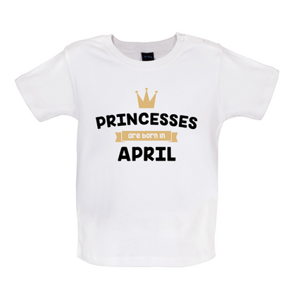 Princesses Are Born In April Baby T Shirt