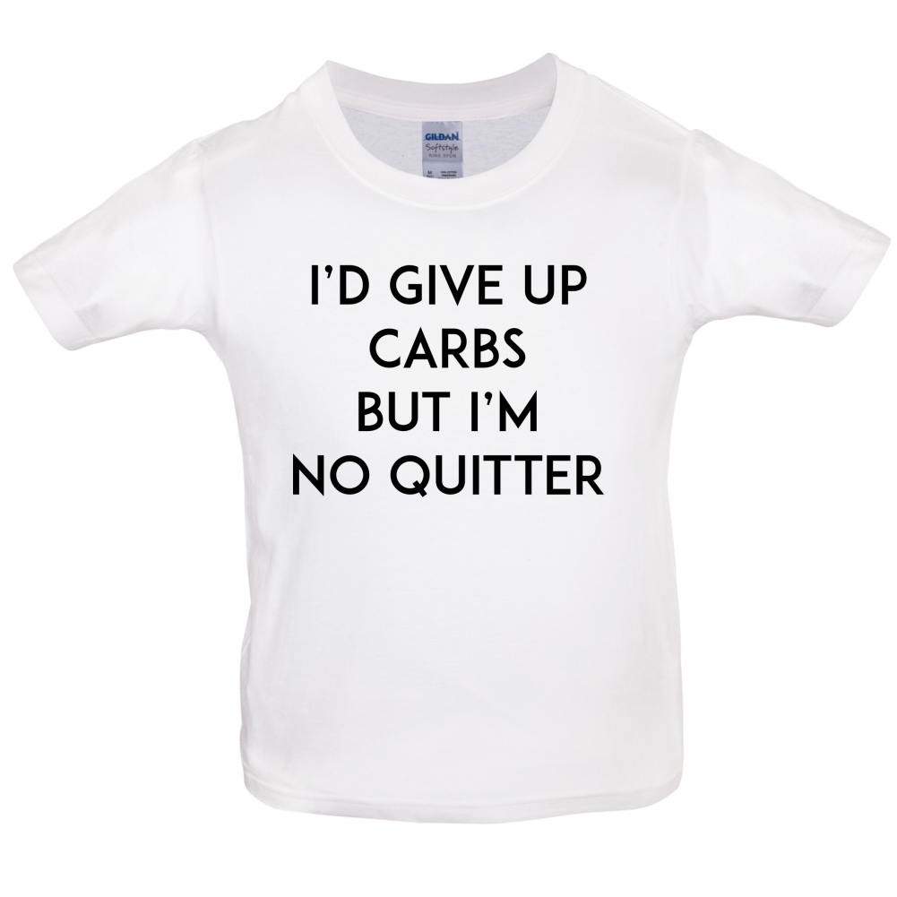 I'd Give Up Carbs  Kids T Shirt