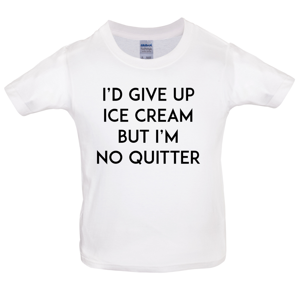 I'd Give Up Ice Cream Kids T Shirt
