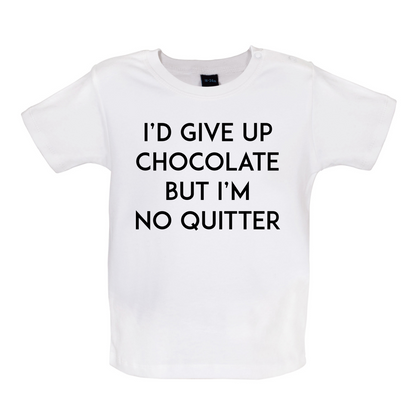 I'd Give Up Chocolate  Baby T Shirt