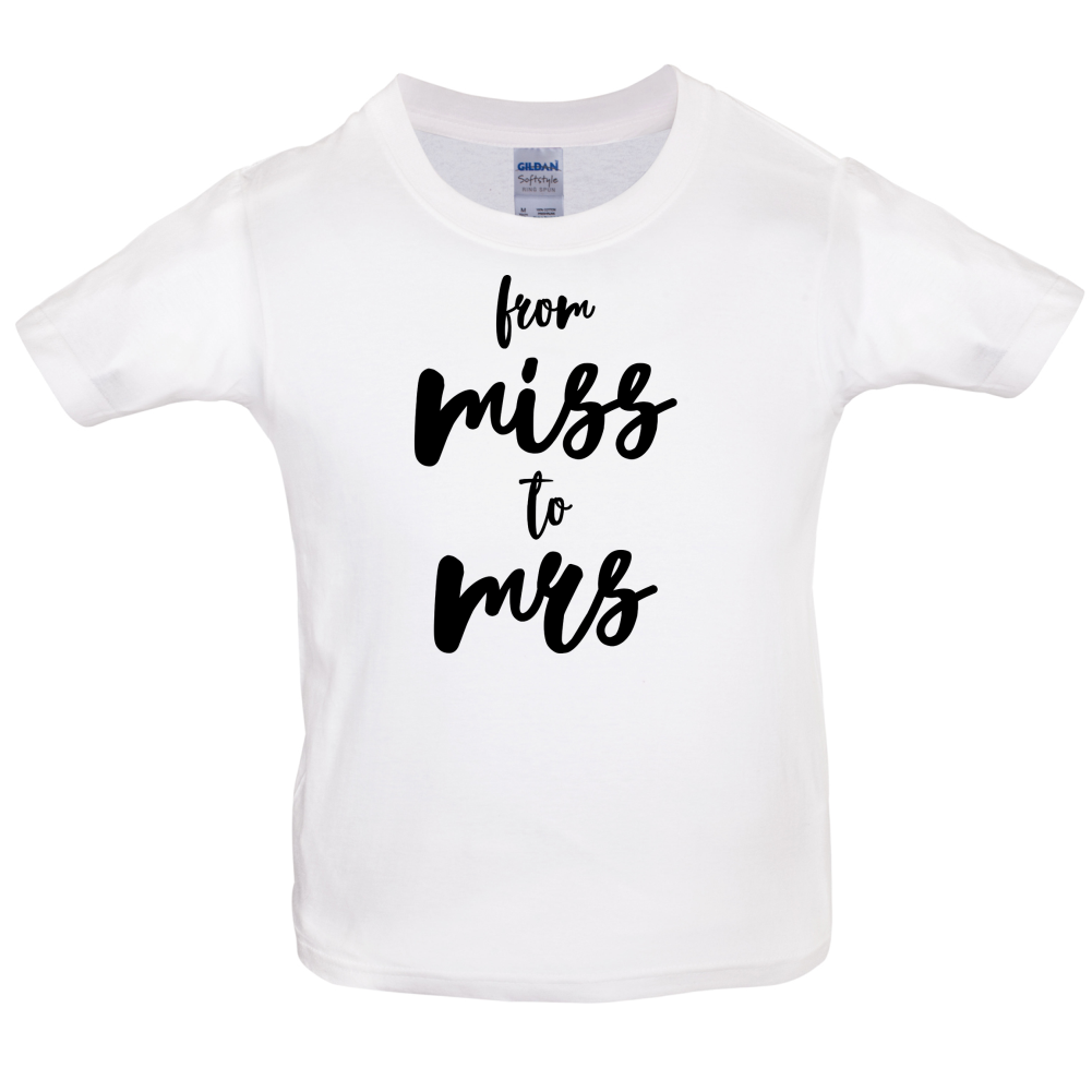 From Miss To Mrs Kids T Shirt