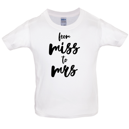 From Miss To Mrs Kids T Shirt