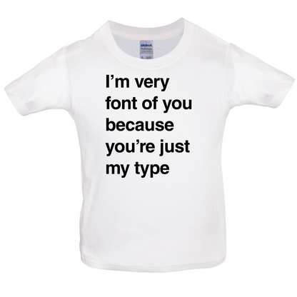 I'm Very Font Of You Kids T Shirt