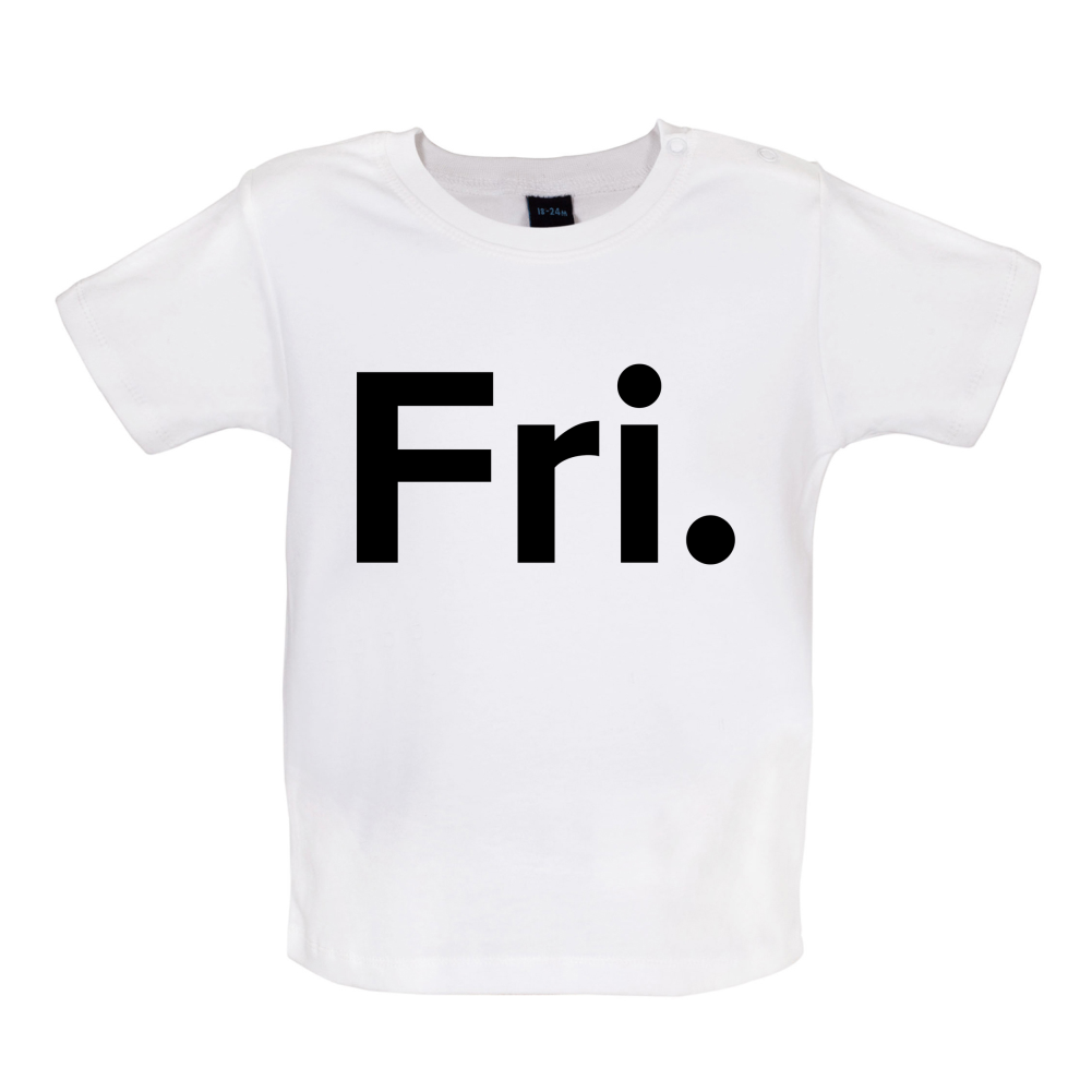 Weekday - Fri Baby T Shirt