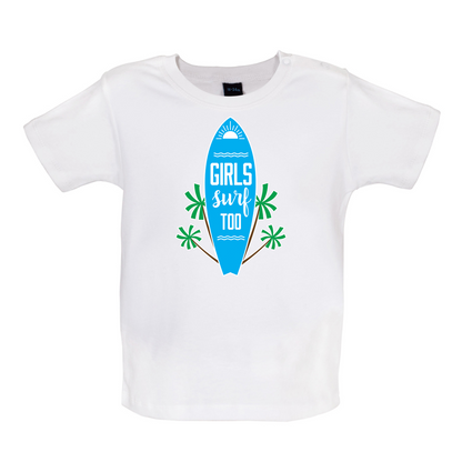 Girls Surf Too Baby T Shirt