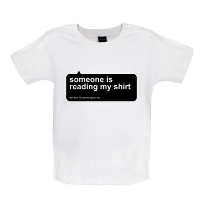 Someone Is Reading My Shirt Baby T Shirt