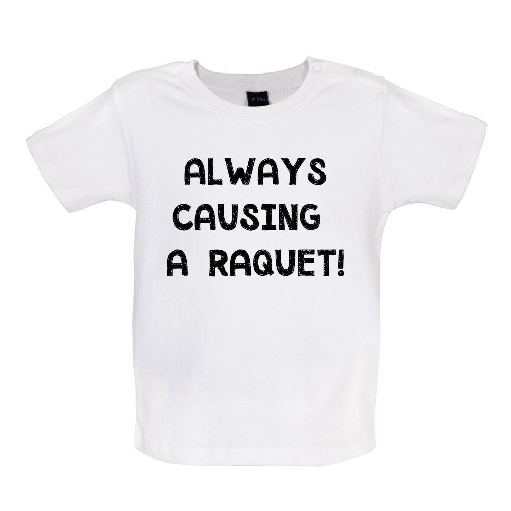 Causing A Raquet Baby T Shirt
