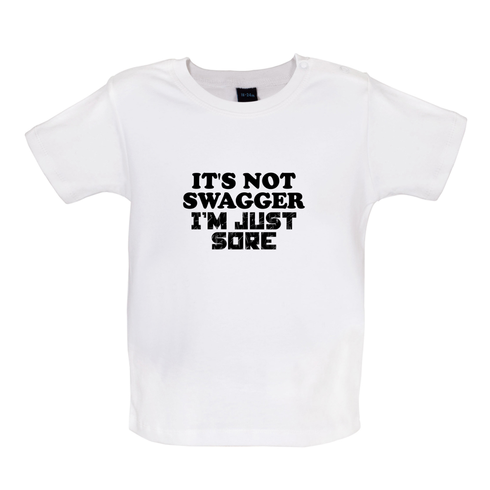 It's Not Swagger Just Sore  Baby T Shirt