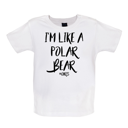 I'm Like A Polar Bear Baby T Shirt