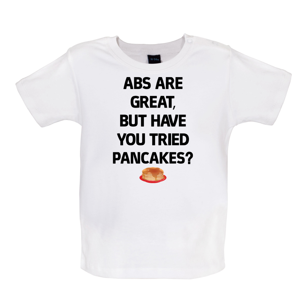 Abs Are Great, Pancakes Baby T Shirt
