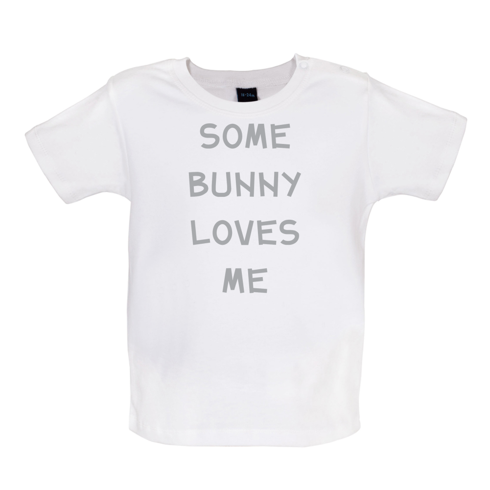 Some Bunny Love Me Baby T Shirt