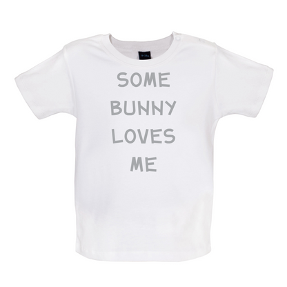 Some Bunny Love Me Baby T Shirt