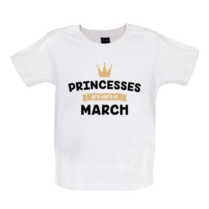 Princesses Are Born In March Baby T Shirt