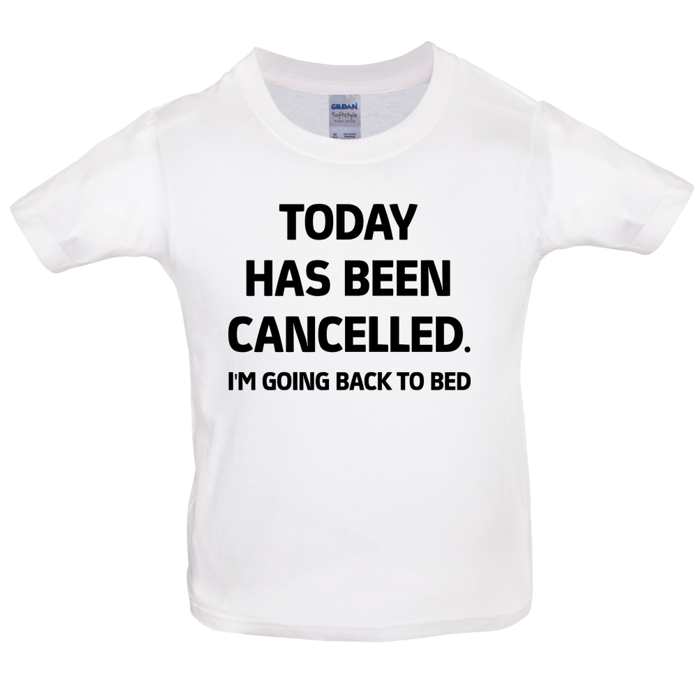 Today Has Been Cancelled Kids T Shirt