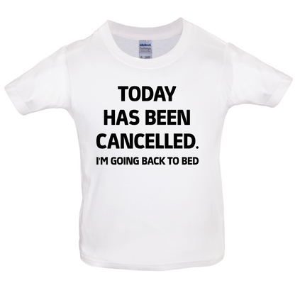 Today Has Been Cancelled Kids T Shirt